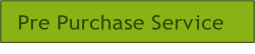 Pre Purchase Service.